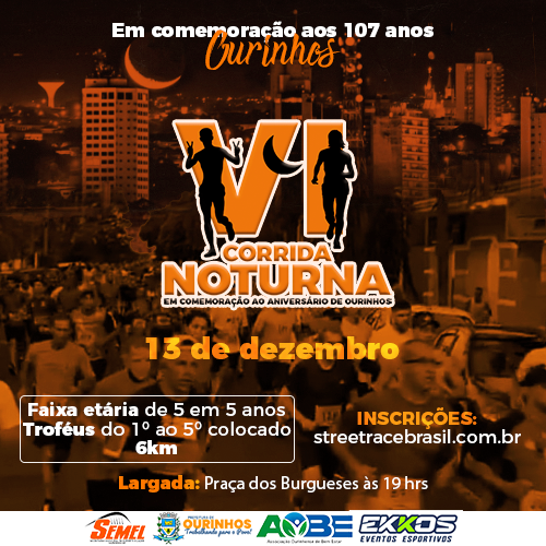 VI CORRIDA NOTURNA EM COMEMORAÇÃO AO ANIVERSÁRIO DE OURINHOS/SP